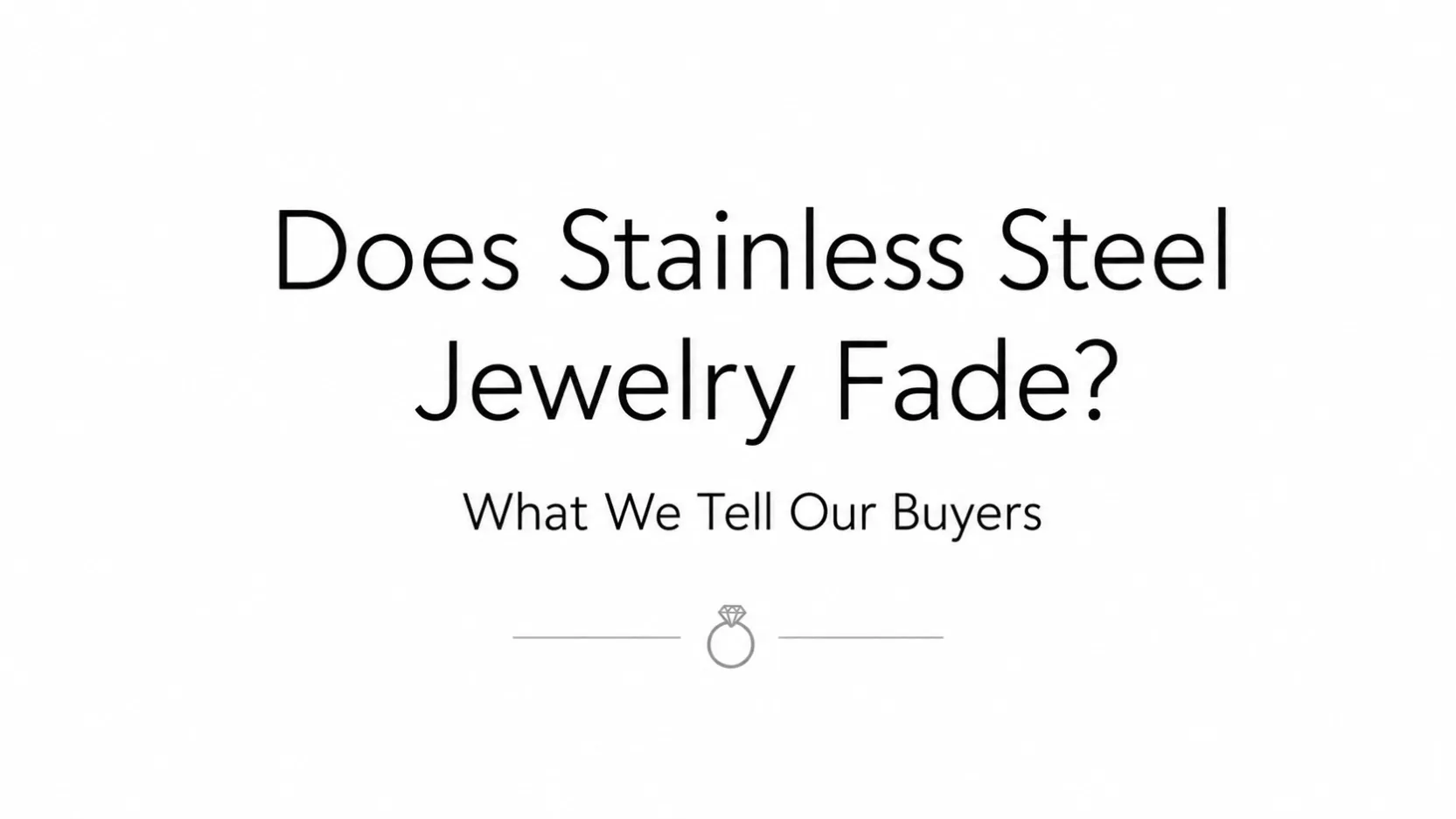 does-stainless-steel-jewelry-fade-what-we-tell-our-buyers-cover