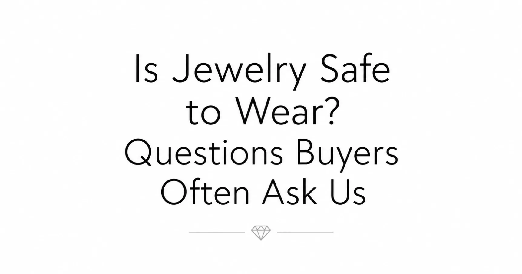 is-jewelry-safe-to-wear-buyer-faq-cover