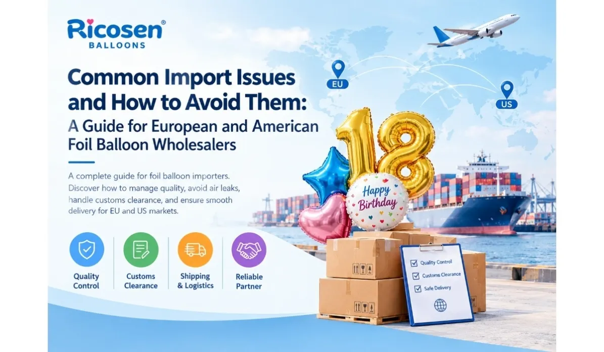 Common Import Issues and How to Avoid Them A Guide for European and American Foil Balloon Wholesalers_WH_520x360px_WH_1200x700px