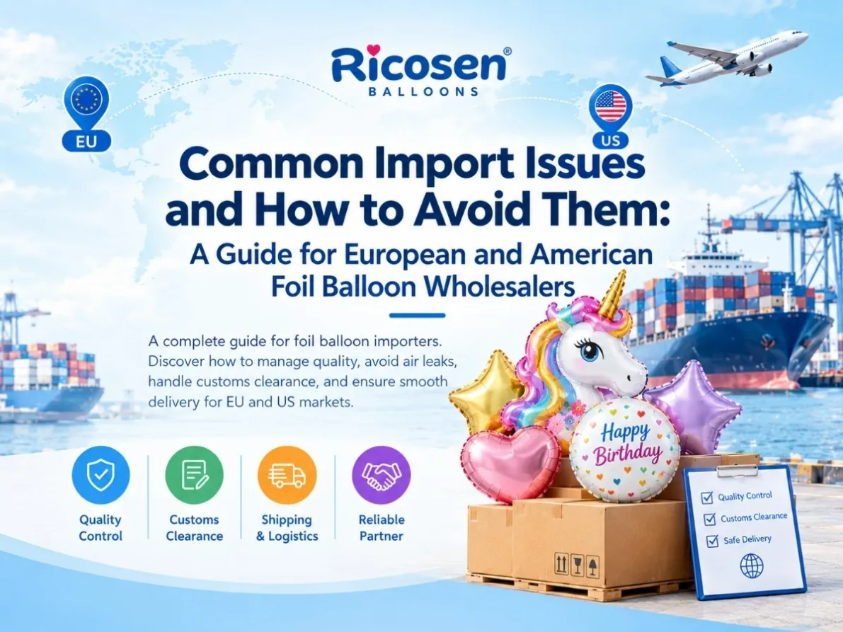 Common Import Issues and How to Avoid Them A Guide for European and American Foil Balloon Wholesalers_WH_1200x900px