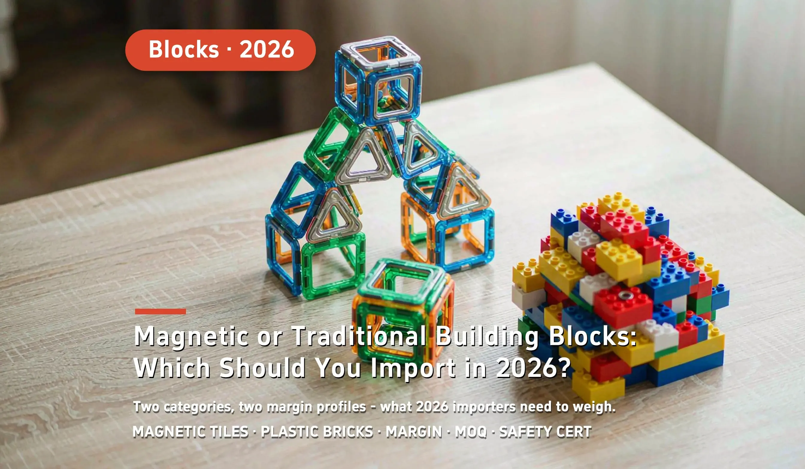 Magnetic or Traditional Building Blocks Which Should You Import in 2026