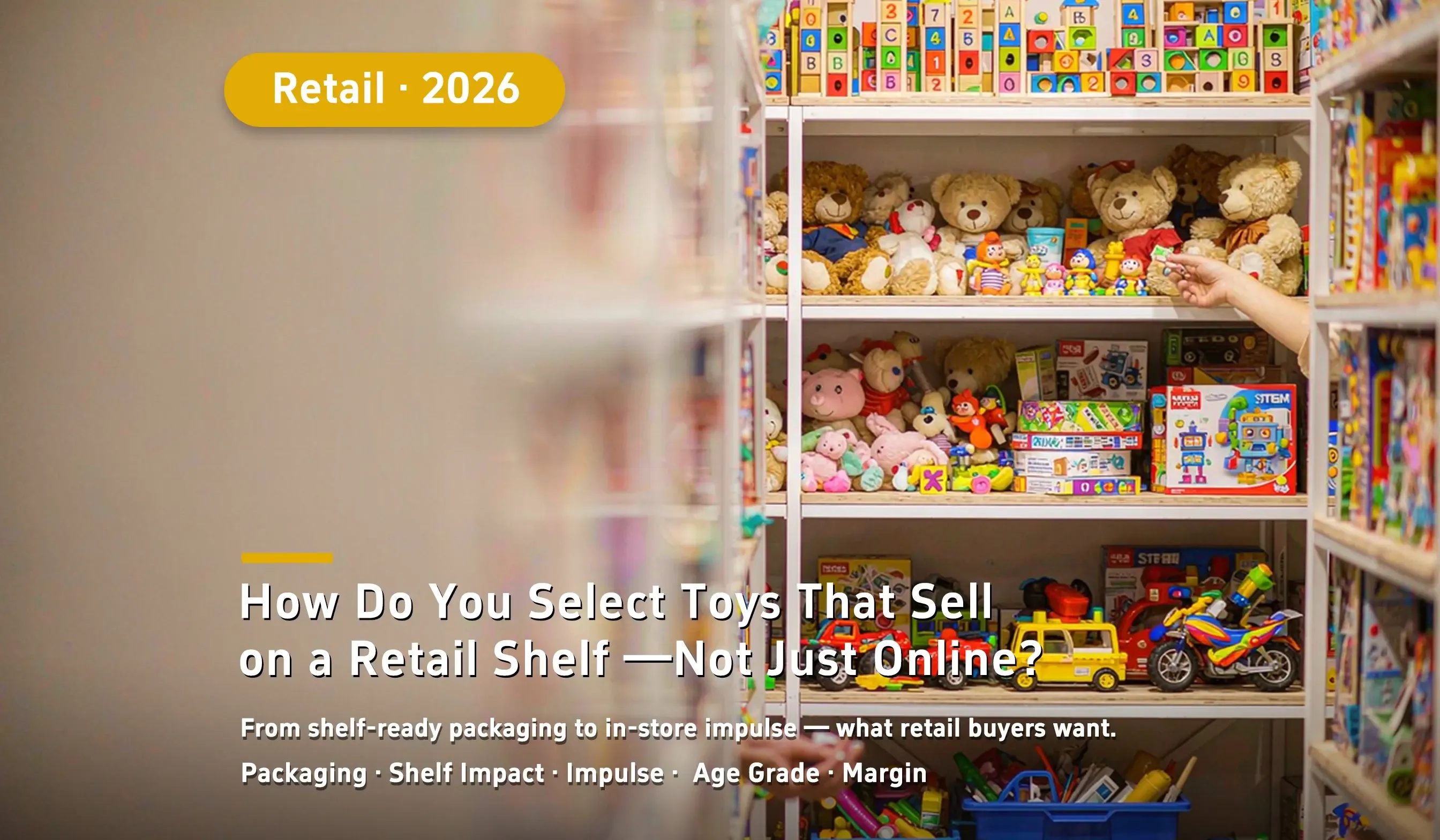 How Do You Select Toys That Sell on a Retail Shelf — Not Just Online