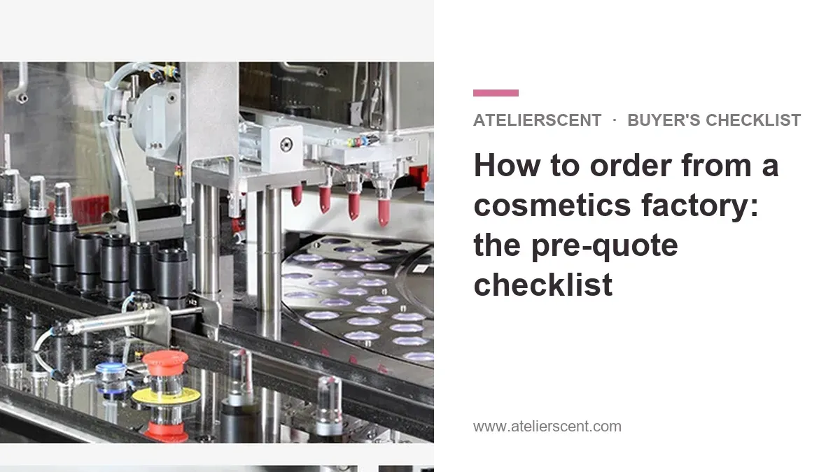 Atelierscent blog cover: pre-quote checklist for ordering from a cosmetics factory