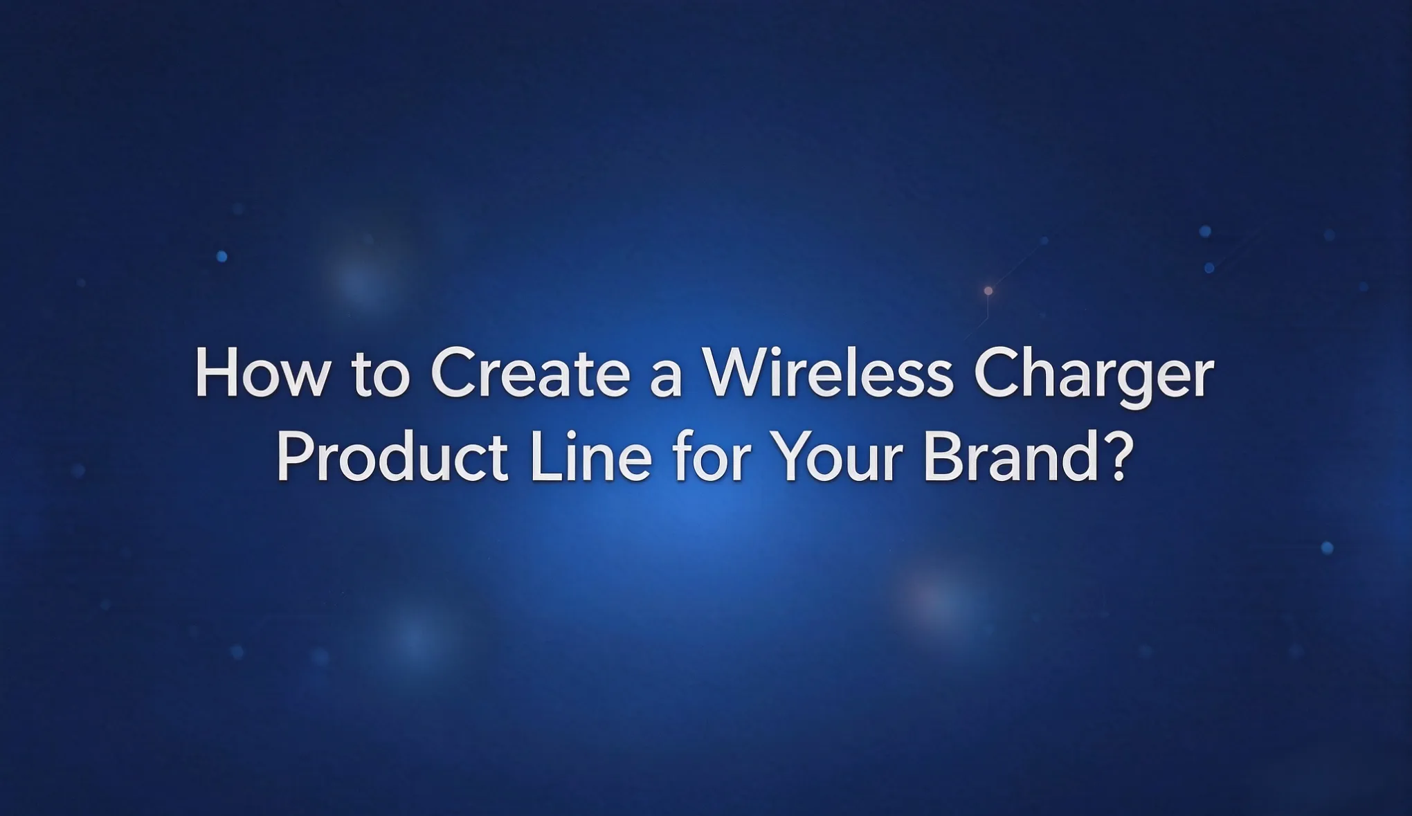 wireless charger product line development