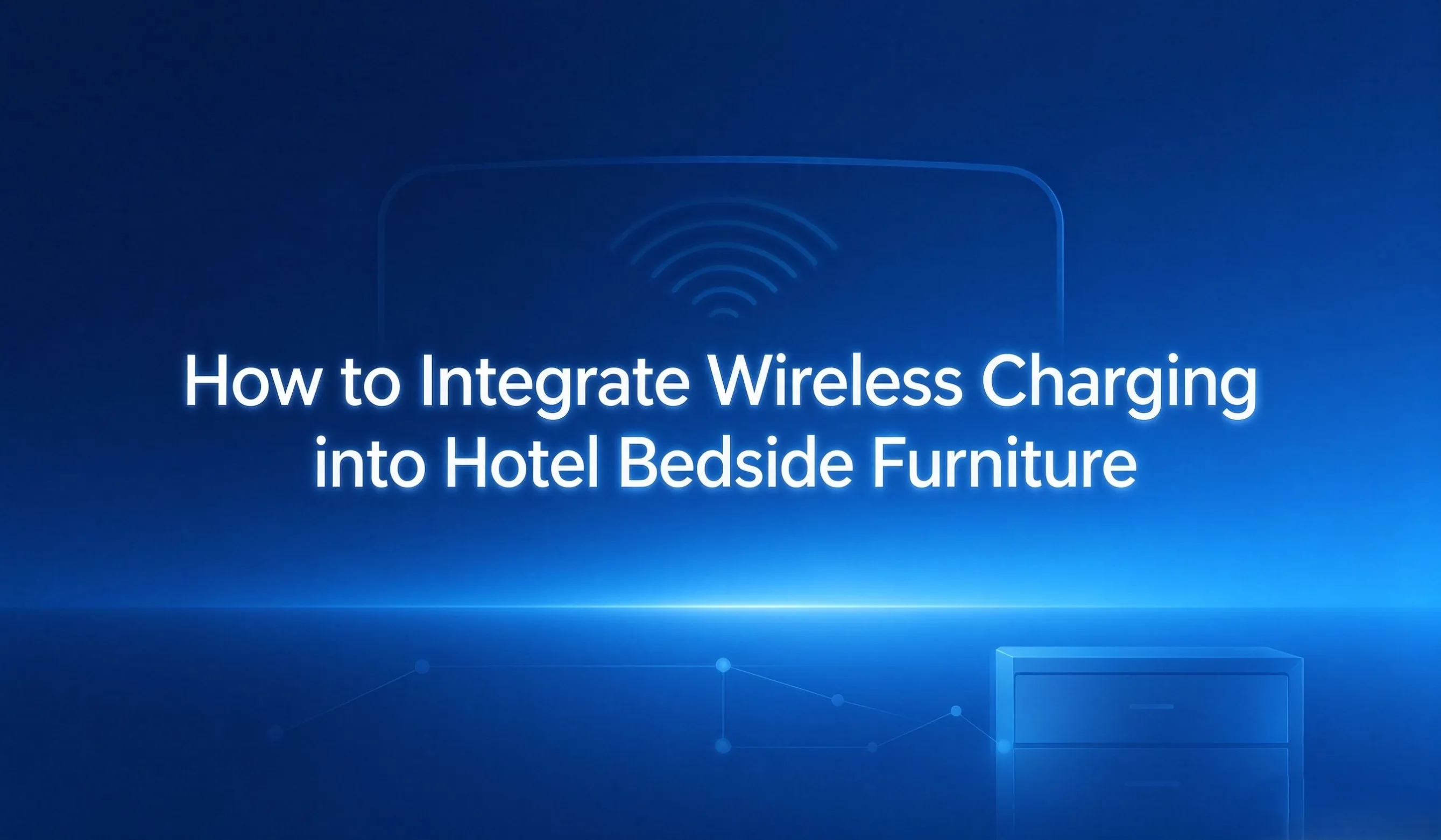 wireless charging for hotel bedside furniture